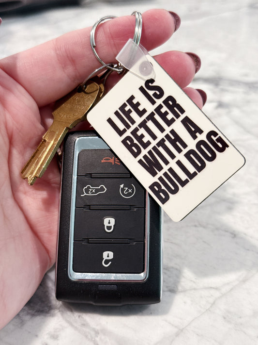 Life Is Better With a Bulldog Keychain