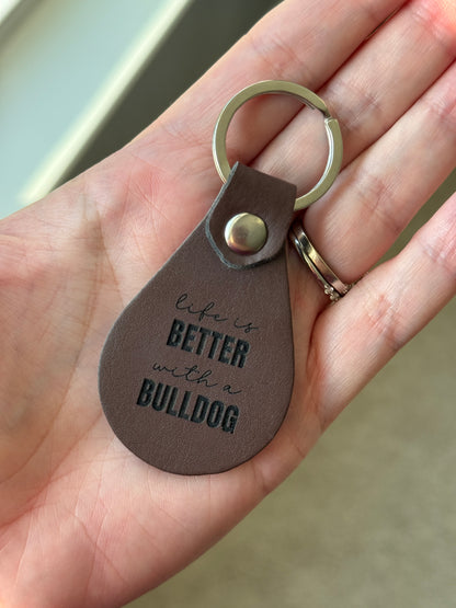 Life Is Better With a Bulldog Leather Keychain