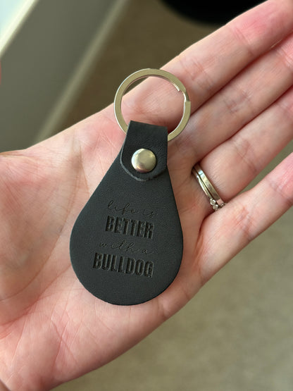 Life Is Better With a Bulldog Leather Keychain