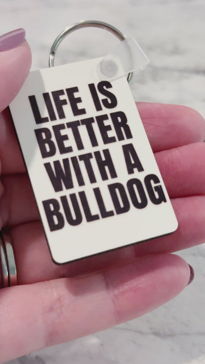 Life Is Better With a Bulldog Keychain